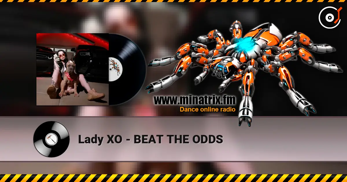 Lady XO - BEAT THE ODDS écouter en ligne en haute qualité | Minatrix.FM