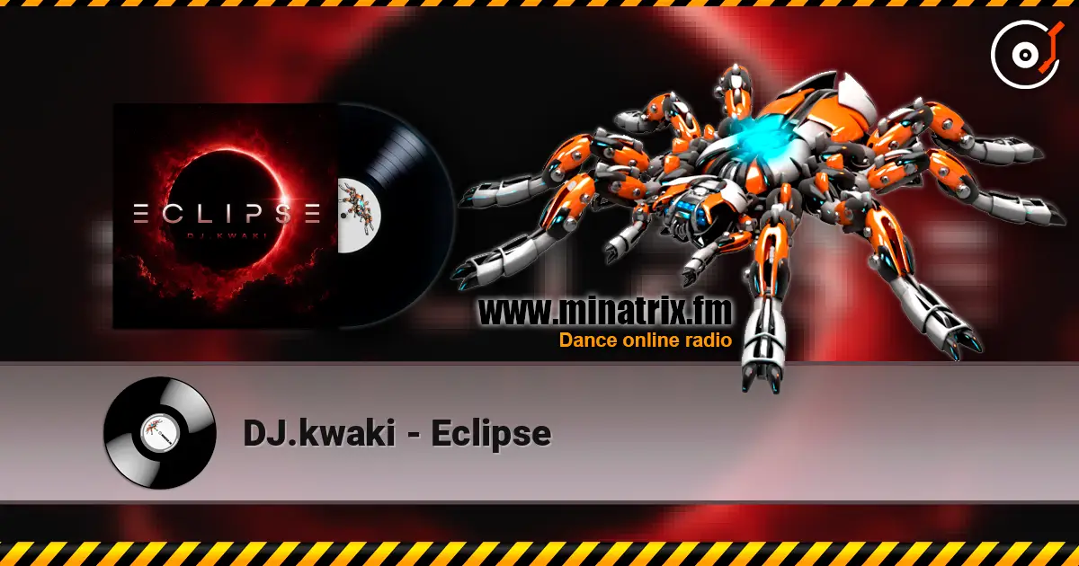 DJ.kwaki - Eclipse écouter en ligne en haute qualité | Minatrix.FM