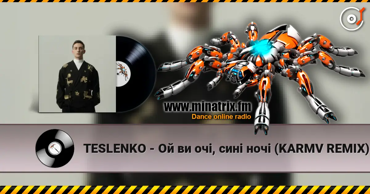 TESLENKO - Ой ви очі, сині ночі (KARMV REMIX) écouter en ligne en haute qualité | Minatrix.FM