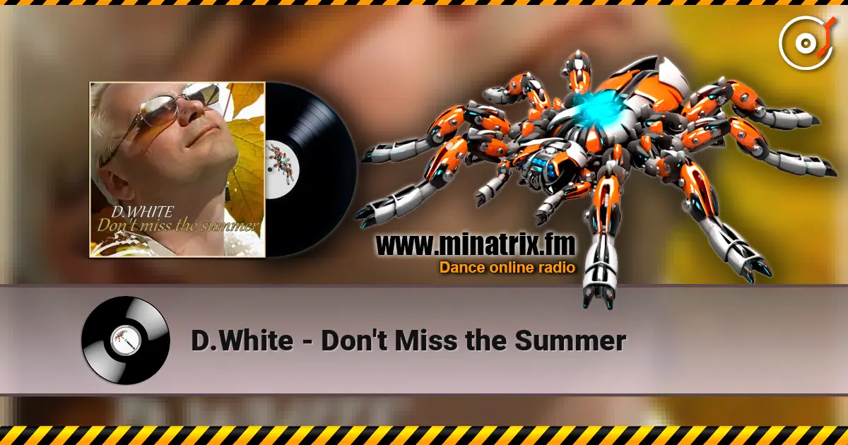 D.White - Don't Miss the Summer écouter en ligne en haute qualité | Minatrix.FM