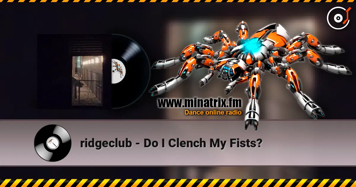 ridgeclub - Do I Clench My Fists? écouter en ligne en haute qualité | Minatrix.FM
