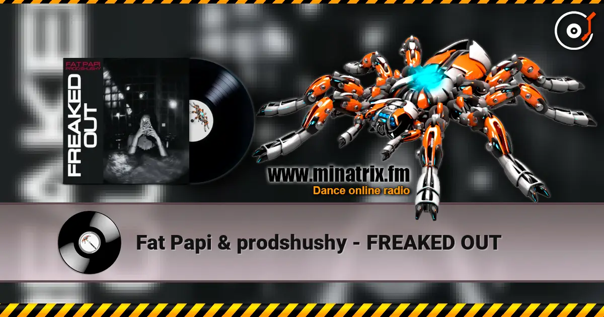 Fat Papi & prodshushy - FREAKED OUT écouter en ligne en haute qualité | Minatrix.FM