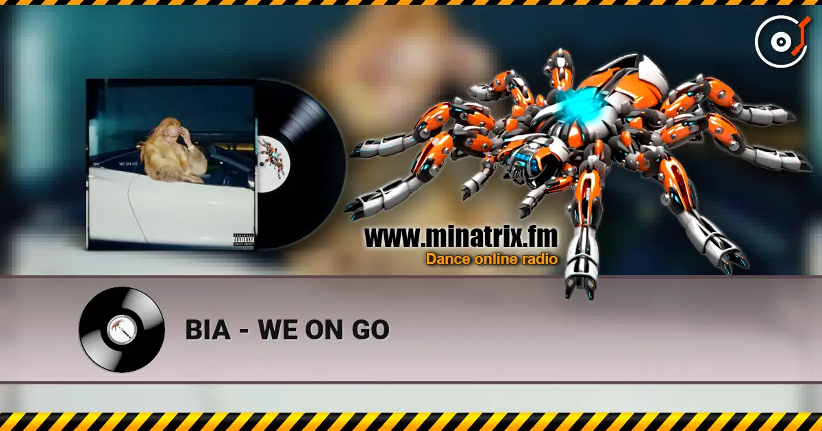 BIA - WE ON GO écouter en ligne en haute qualité | Minatrix.FM