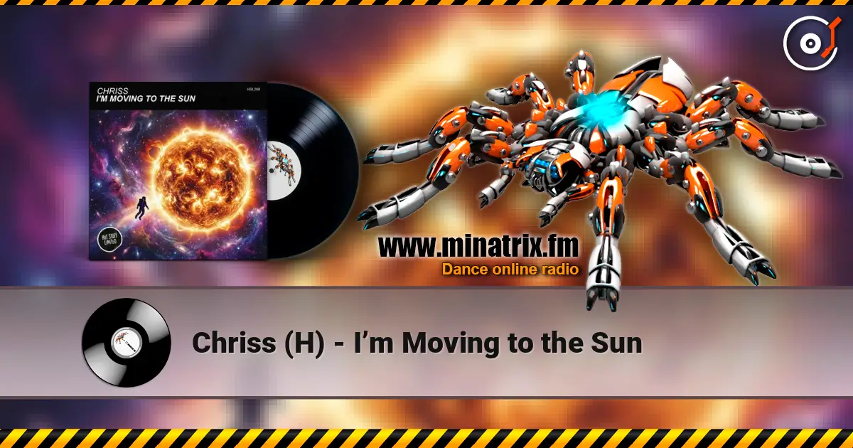 Chriss (H) - I’m Moving to the Sun écouter en ligne en haute qualité | Minatrix.FM