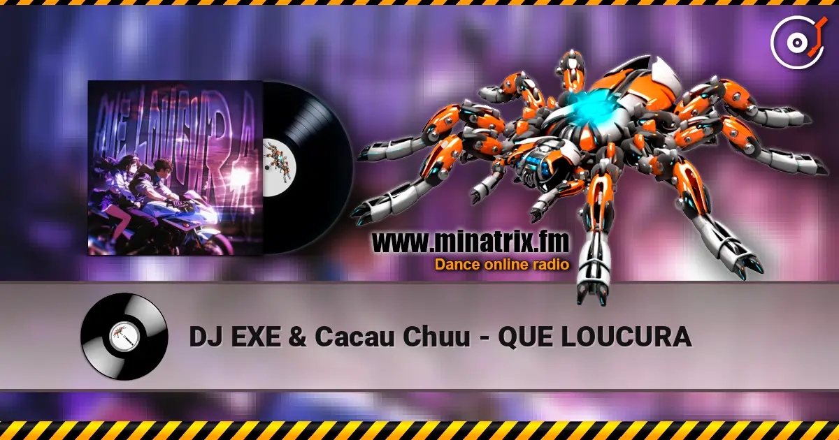DJ EXE & Cacau Chuu - QUE LOUCURA écouter en ligne en haute qualité | Minatrix.FM