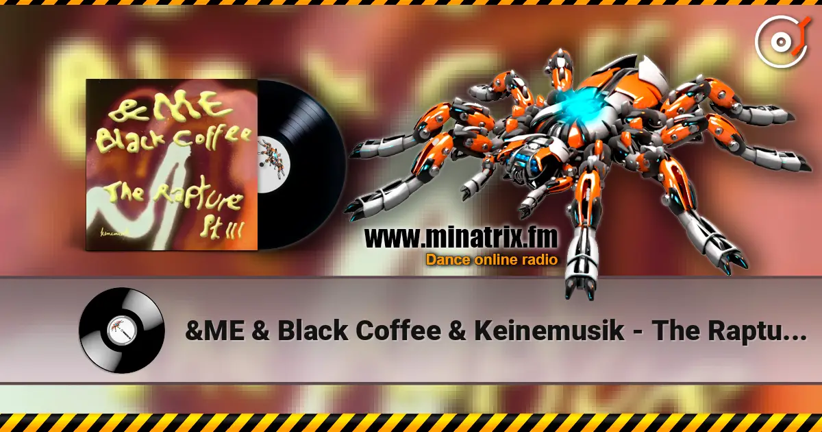 &ME & Black Coffee & Keinemusik - The Rapture Pt. III écouter en ligne en haute qualité | Minatrix.FM