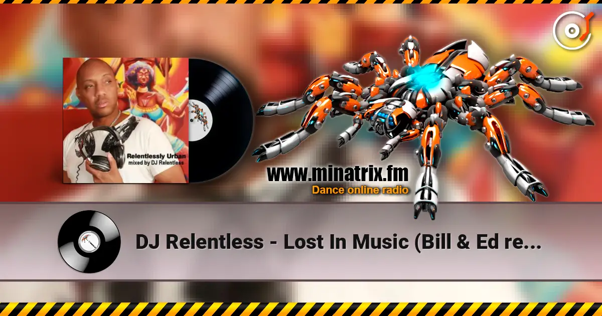 DJ Relentless - Lost In Music (Bill & Ed remix) écouter en ligne en haute qualité | Minatrix.FM