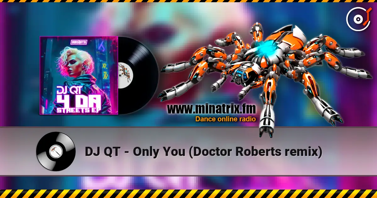 DJ QT - Only You (Doctor Roberts remix) écouter en ligne en haute qualité | Minatrix.FM