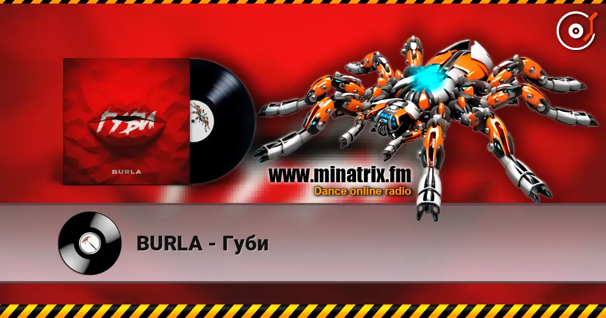BURLA - Губи écouter en ligne en haute qualité | Minatrix.FM