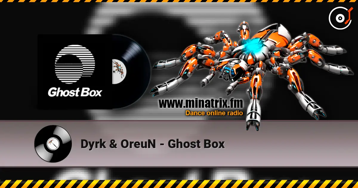 Dyrk & OreuN - Ghost Box écouter en ligne en haute qualité | Minatrix.FM