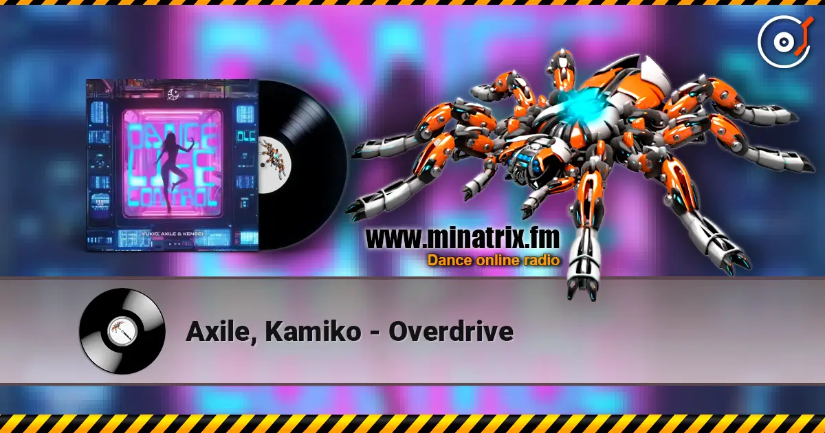 Axile, Kamiko - Overdrive écouter en ligne en haute qualité | Minatrix.FM