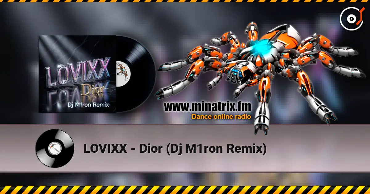 LOVIXX - Dior (Dj M1ron Remix) écouter en ligne en haute qualité | Minatrix.FM