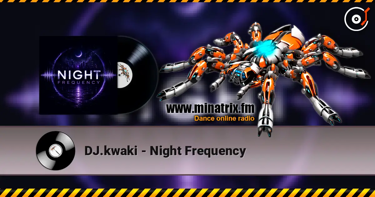DJ.kwaki - Night Frequency écouter en ligne en haute qualité | Minatrix.FM