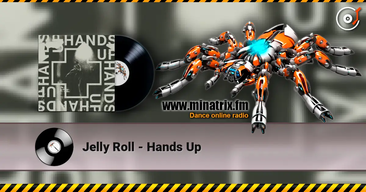 Jelly Roll - Hands Up écouter en ligne en haute qualité | Minatrix.FM