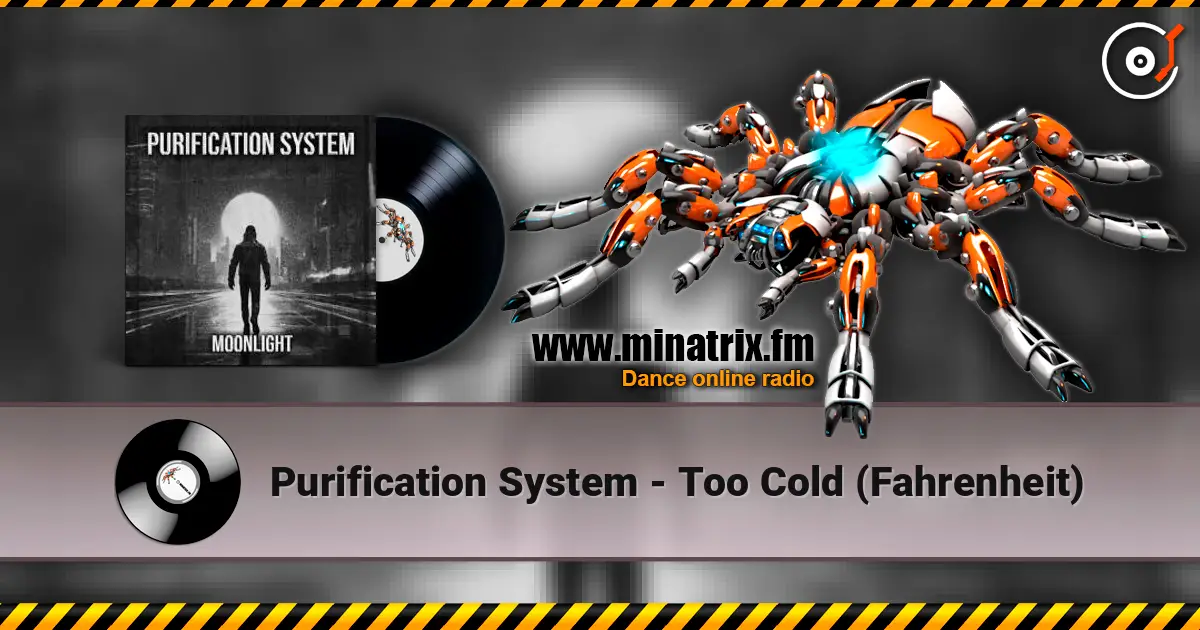 Purification System - Too Cold (Fahrenheit) écouter en ligne en haute qualité | Minatrix.FM