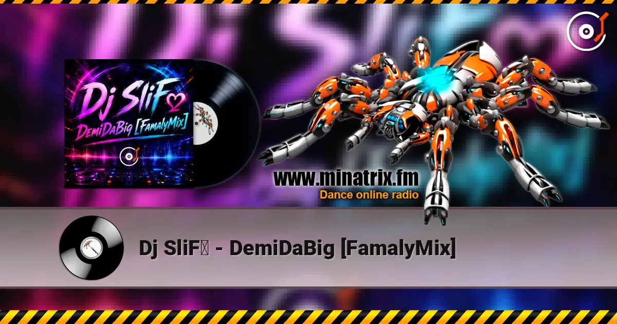 Dj SliFღ - DemiDaBig [FamalyMix] écouter en ligne en haute qualité | Minatrix.FM