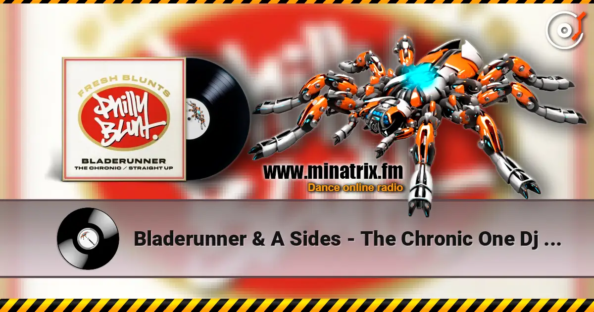 Bladerunner & A Sides - The Chronic  One Dj 2016 (Mixed) écouter en ligne en haute qualité | Minatrix.FM