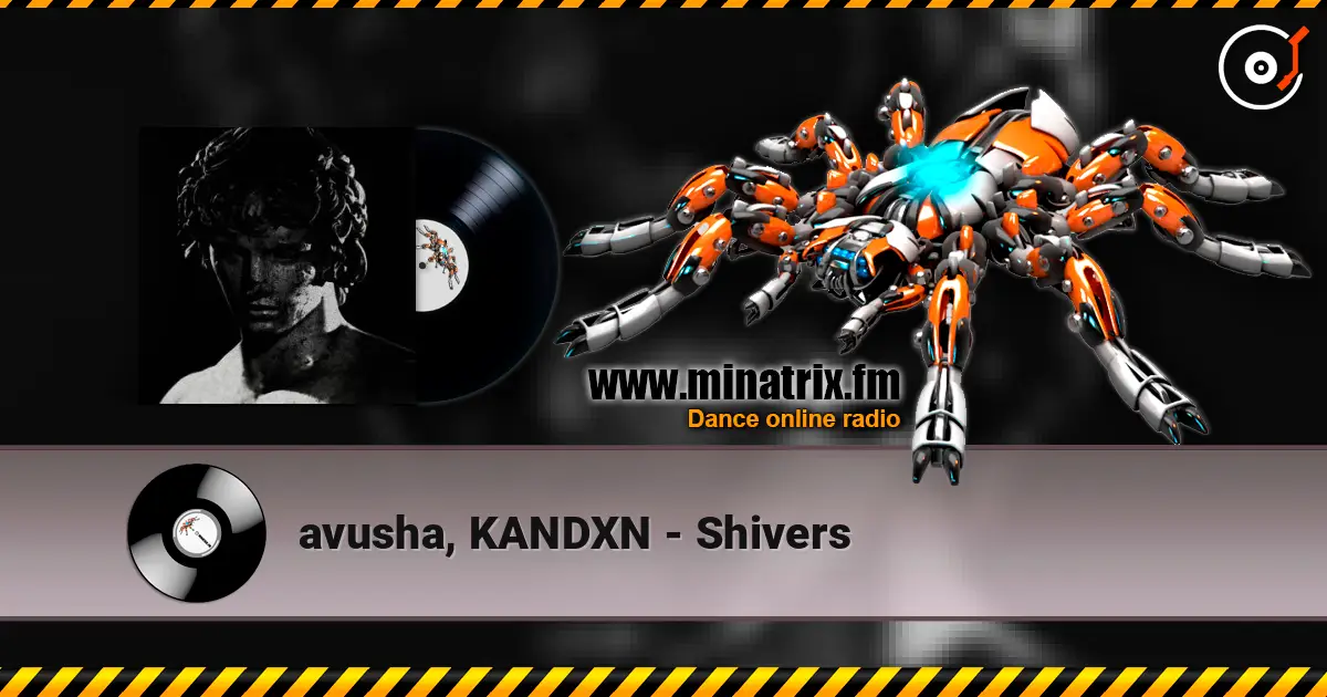 avusha, KANDXN - Shivers écouter en ligne en haute qualité | Minatrix.FM