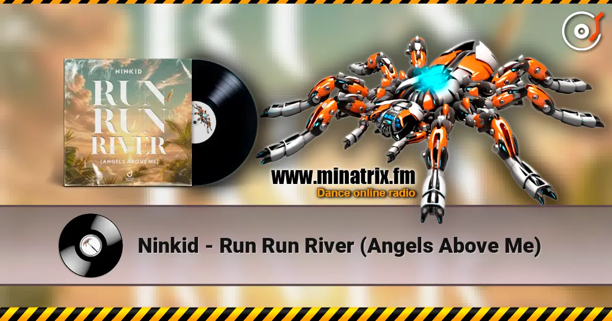 Ninkid - Run Run River (Angels Above Me) écouter en ligne en haute qualité | Minatrix.FM