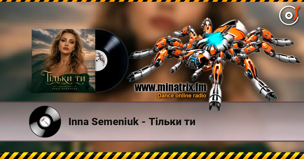 Inna Semeniuk - Тільки ти écouter en ligne en haute qualité | Minatrix.FM