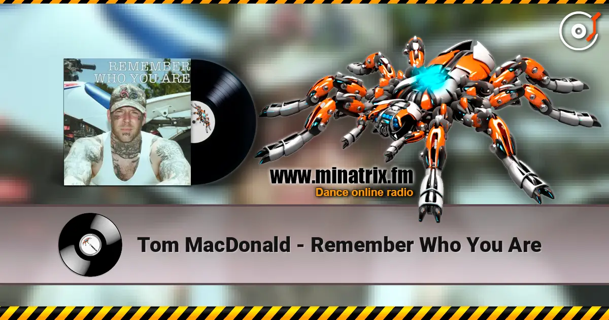 Tom MacDonald - Remember Who You Are écouter en ligne en haute qualité | Minatrix.FM