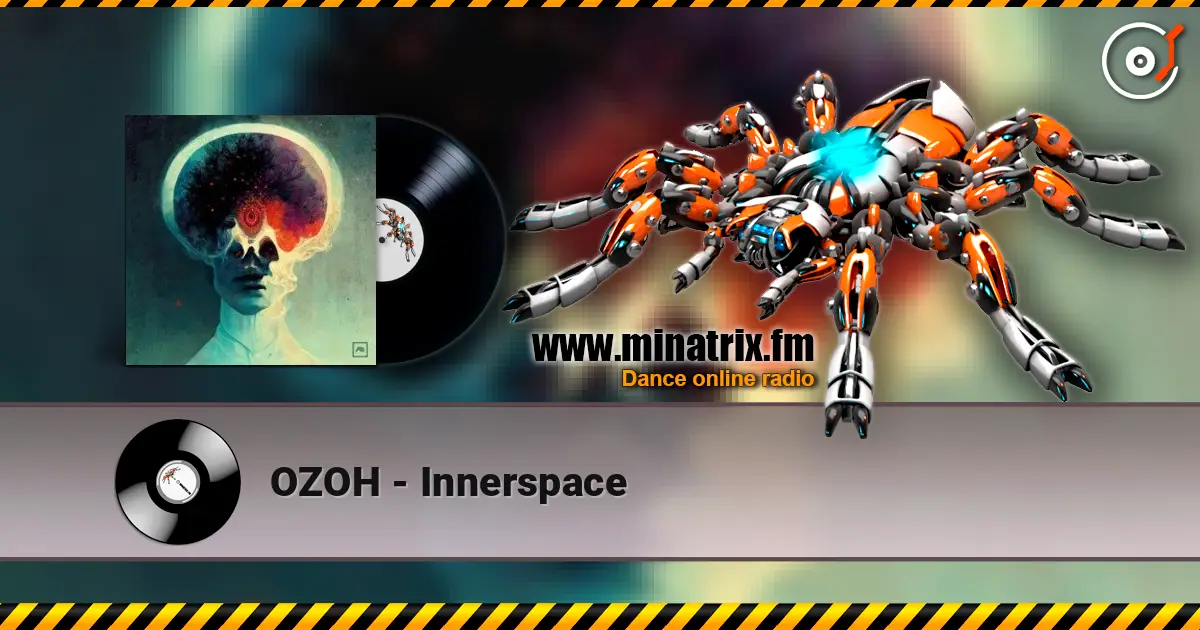 OZOH - Innerspace écouter en ligne en haute qualité | Minatrix.FM