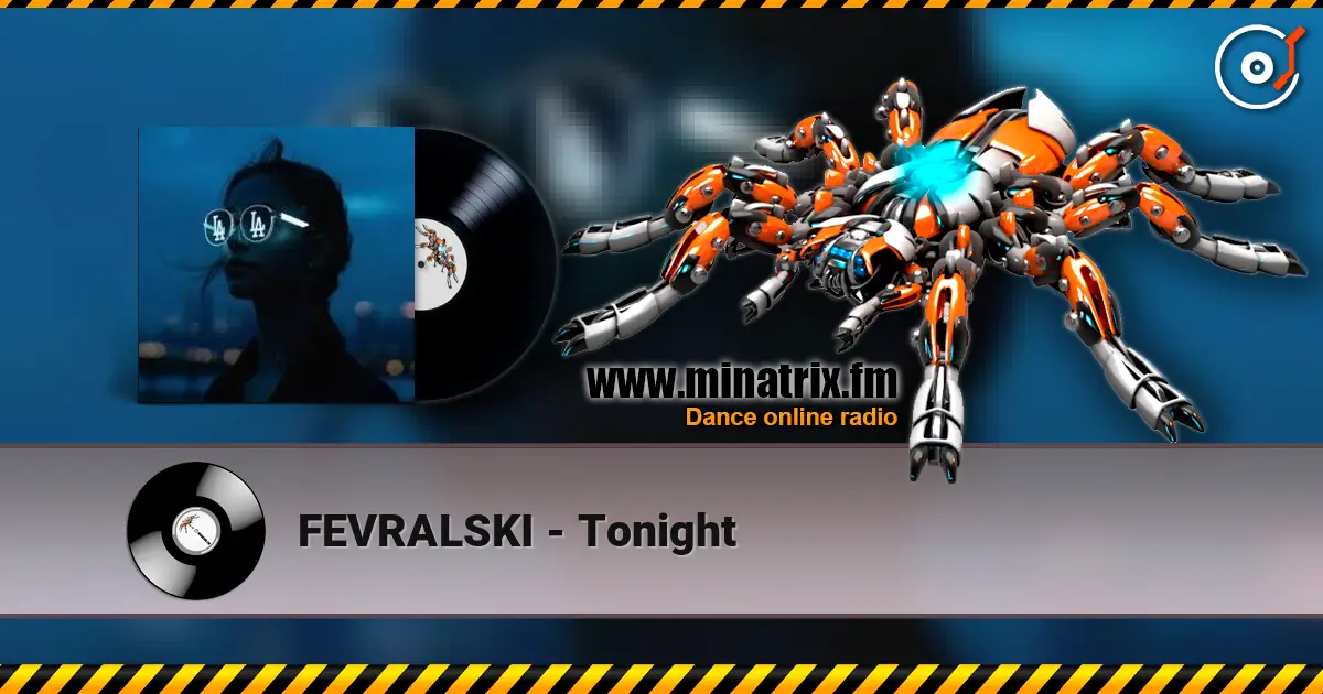 FEVRALSKI - Tonight écouter en ligne en haute qualité | Minatrix.FM