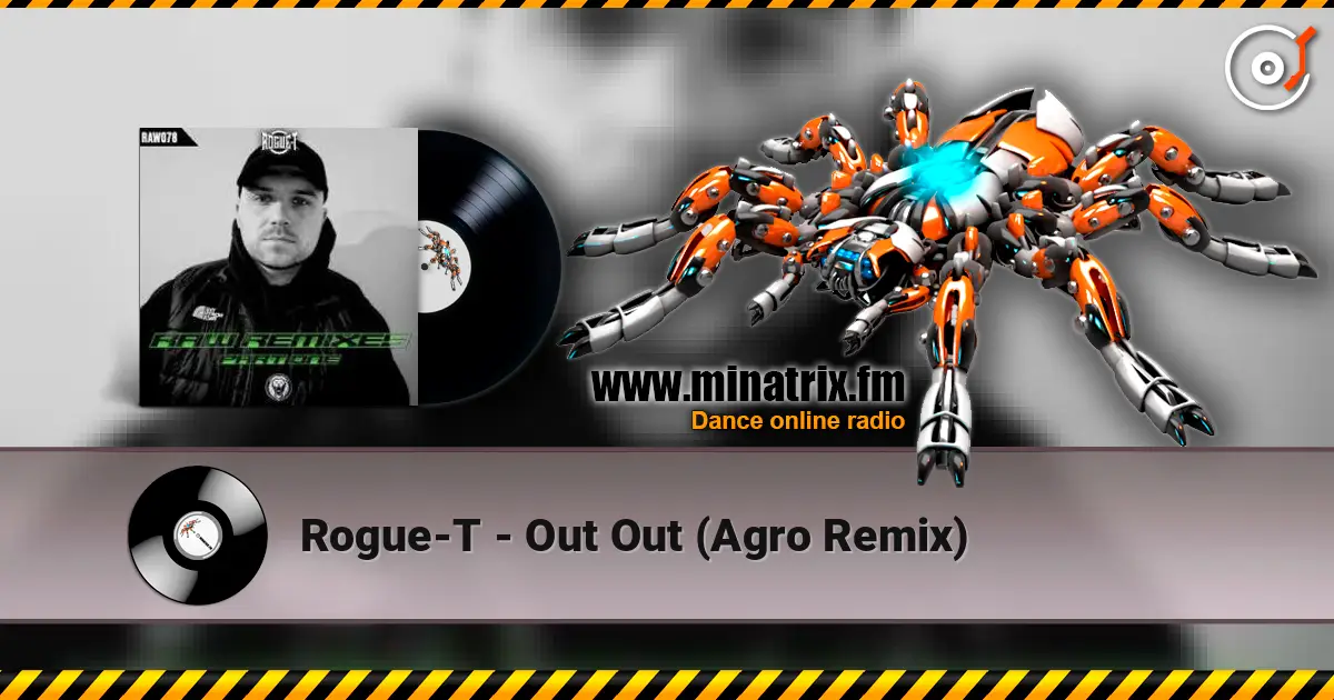 Rogue-T - Out Out (Agro Remix) écouter en ligne en haute qualité | Minatrix.FM
