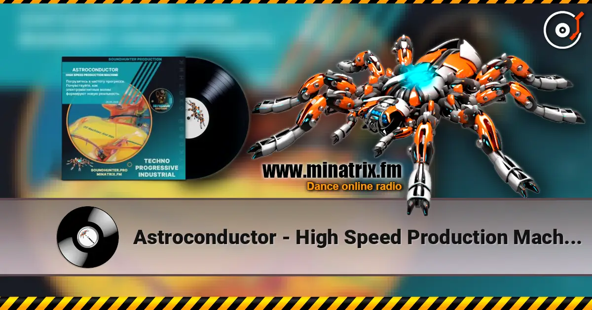 Astroconductor - High Speed Production Machine écouter en ligne en haute qualité | Minatrix.FM