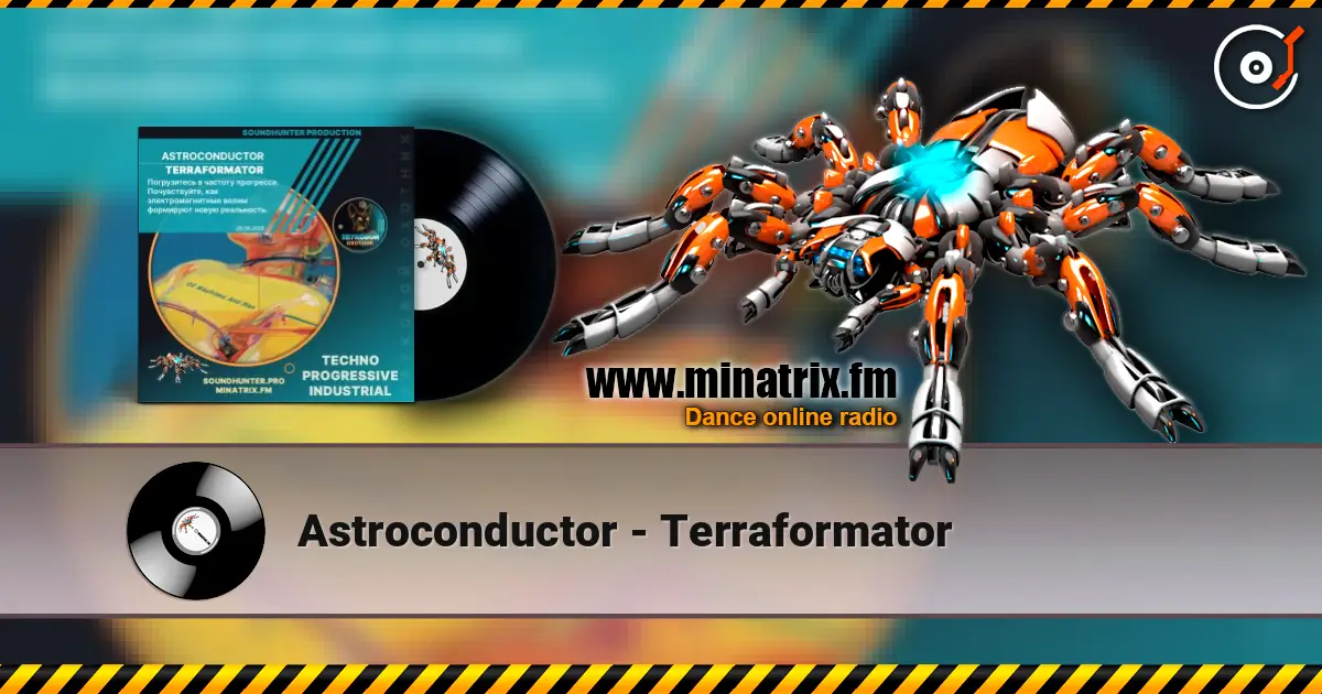 Astroconductor - Terraformator écouter en ligne en haute qualité | Minatrix.FM