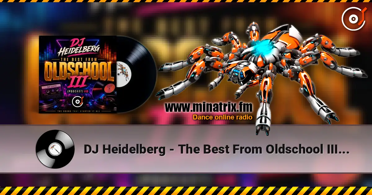 DJ Heidelberg - The Best From Oldschool III (Podcast) #8 écouter en ligne en haute qualité | Minatrix.FM