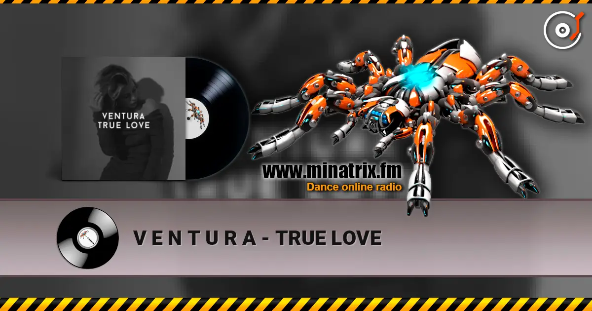 V E N T U R A - TRUE LOVE écouter en ligne en haute qualité | Minatrix.FM