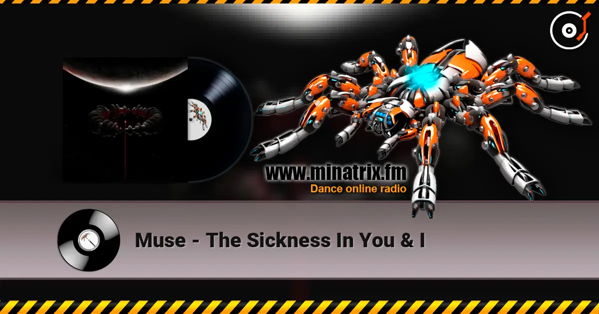 Muse - The Sickness In You & I écouter en ligne en haute qualité | Minatrix.FM