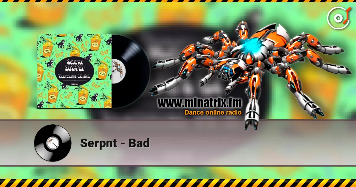 Serpnt - Bad écouter en ligne en haute qualité | Minatrix.FM