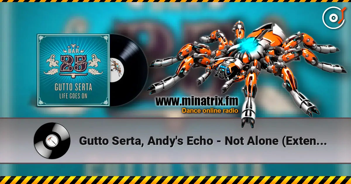 Gutto Serta, Andy's Echo - Not Alone (Extended Mix) écouter en ligne en haute qualité | Minatrix.FM