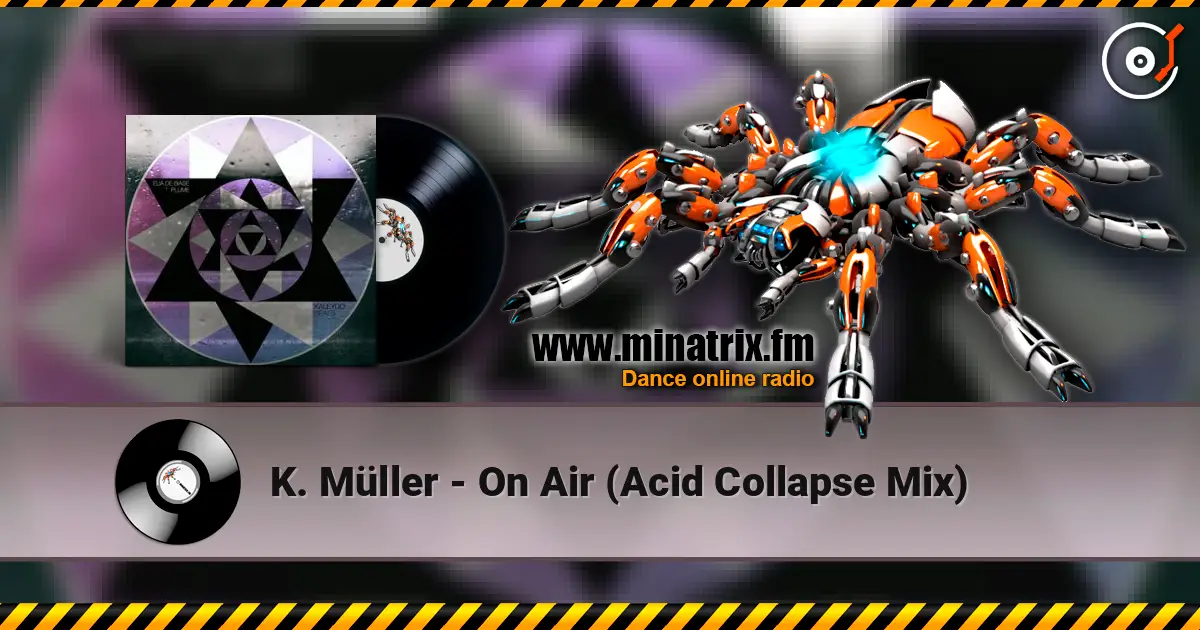 K. Müller - On Air (Acid Collapse Mix) écouter en ligne en haute qualité | Minatrix.FM
