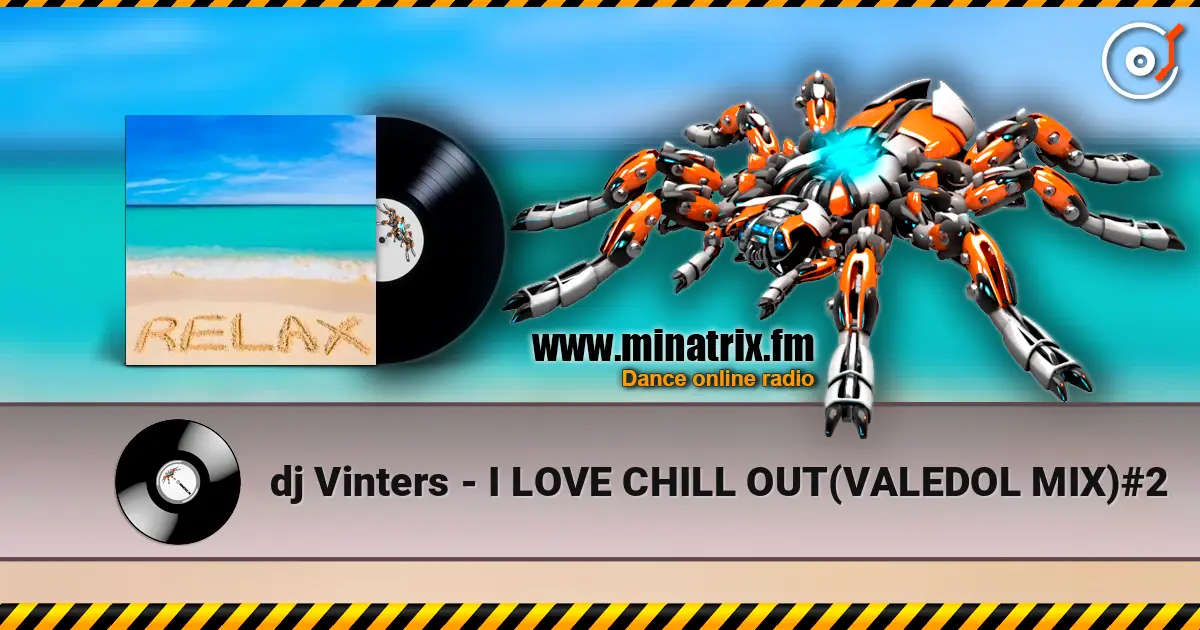 dj Vinters - I LOVE CHILL OUT(VALEDOL MIX)#2 écouter en ligne en haute qualité | Minatrix.FM