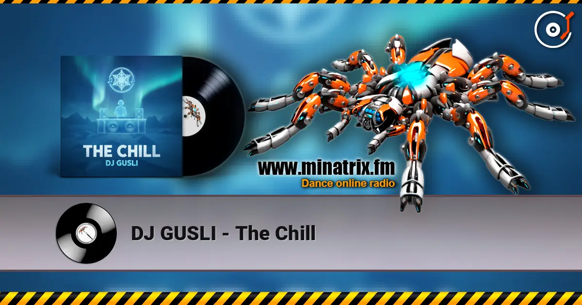 DJ GUSLI - The Chill écouter en ligne en haute qualité | Minatrix.FM