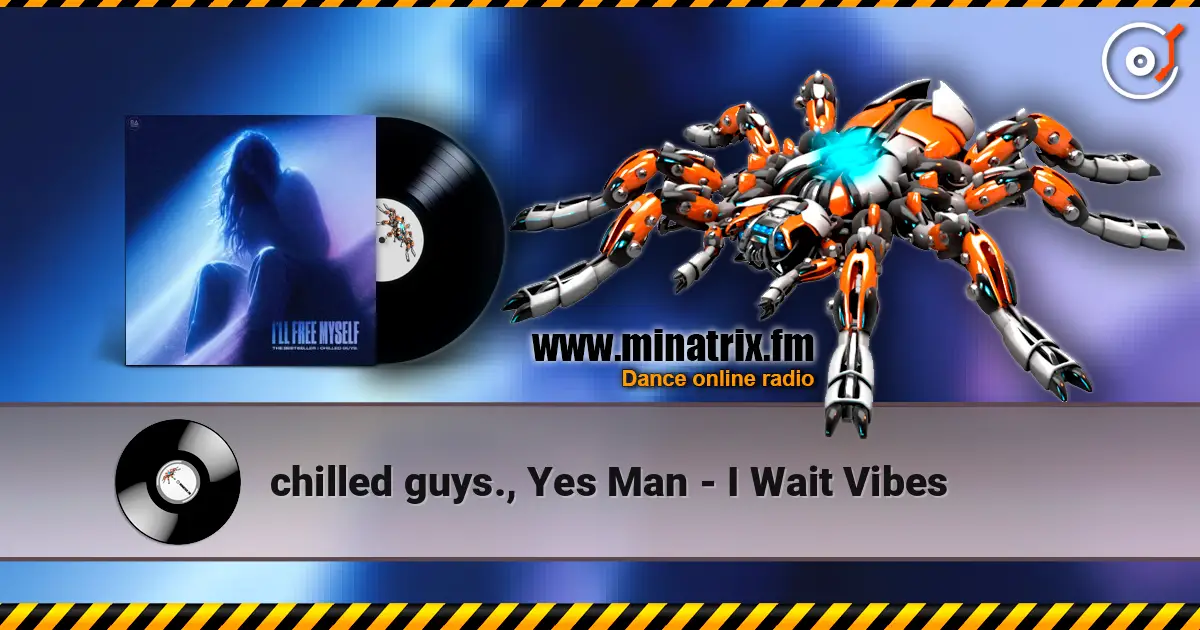 chilled guys., Yes Man - I Wait Vibes écouter en ligne en haute qualité | Minatrix.FM