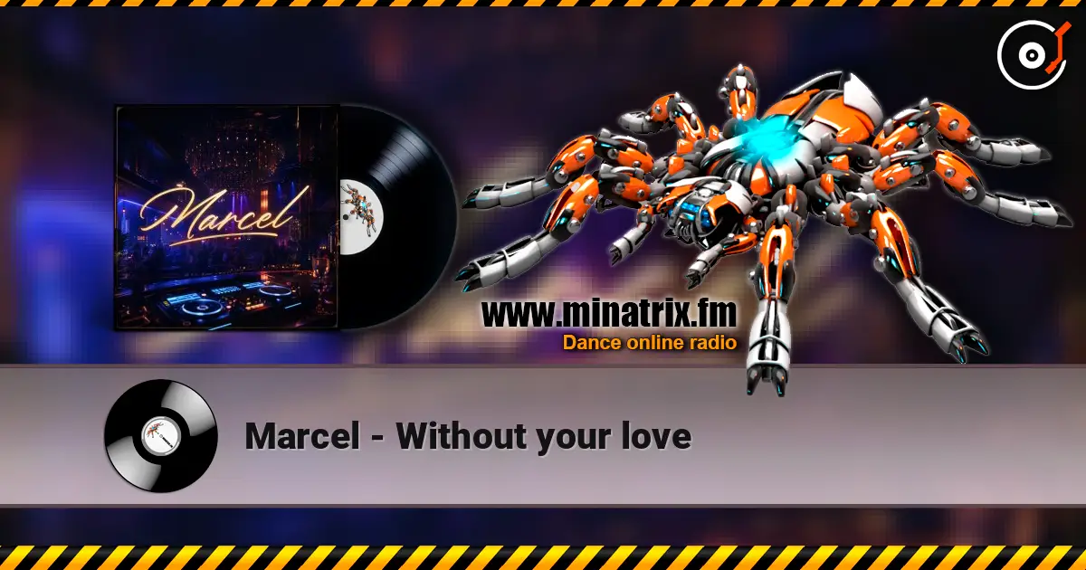 Marcel - Without your love écouter en ligne en haute qualité | Minatrix.FM