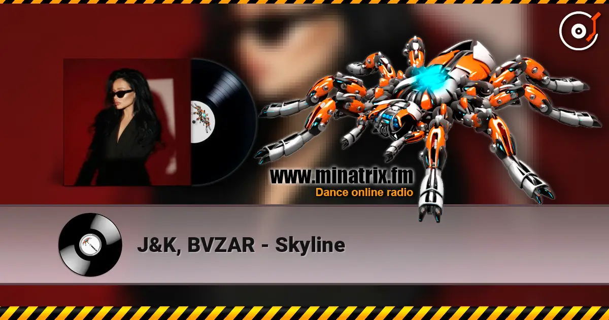 J&K, BVZAR - Skyline écouter en ligne en haute qualité | Minatrix.FM