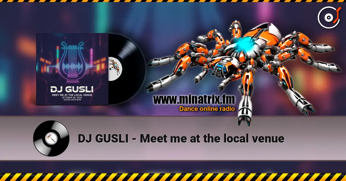 DJ GUSLI - Meet me at the local venue écouter en ligne en haute qualité | Minatrix.FM