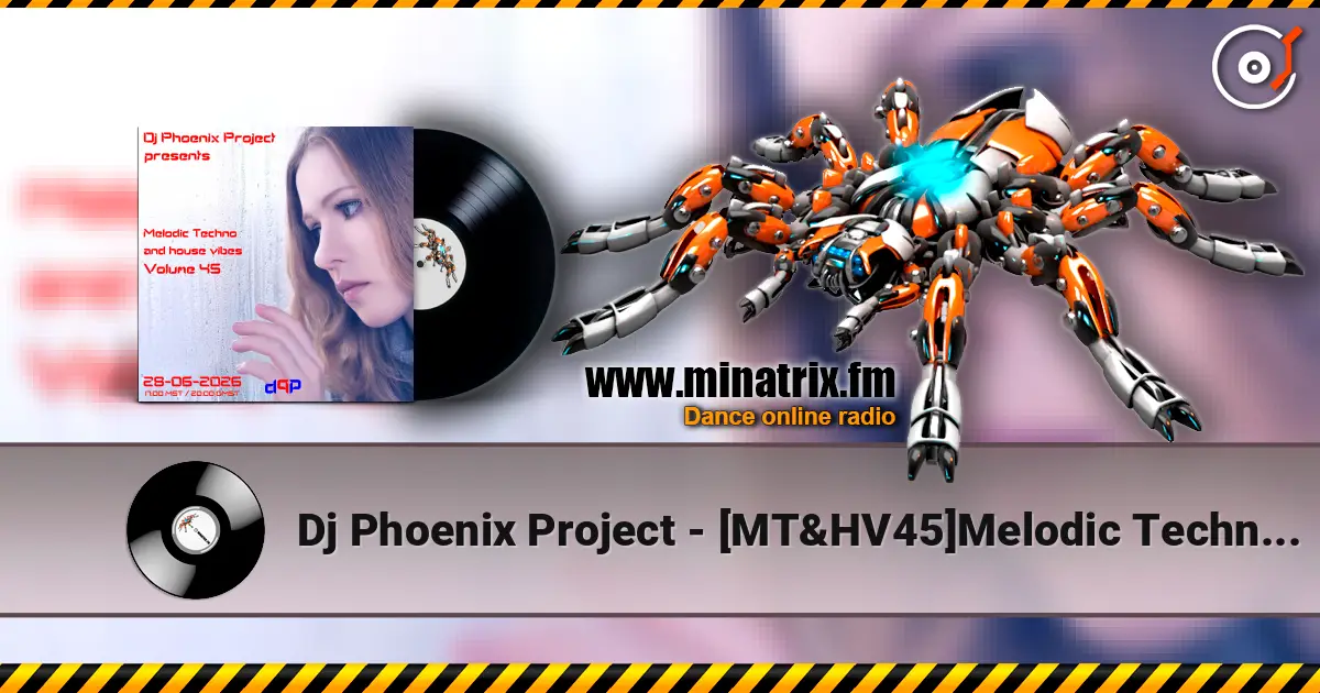 Dj Phoenix Project - [MT&HV45]Melodic Techno&House Vibes vol.45 écouter en ligne en haute qualité | Minatrix.FM