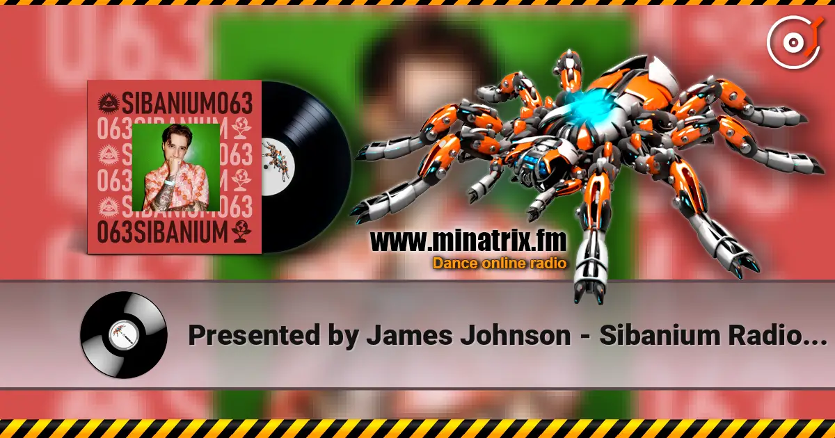 Presented by James Johnson - Sibanium Radio EP063 écouter en ligne en haute qualité | Minatrix.FM