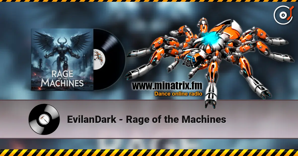 EvilanDark - Rage of the Machines écouter en ligne en haute qualité | Minatrix.FM