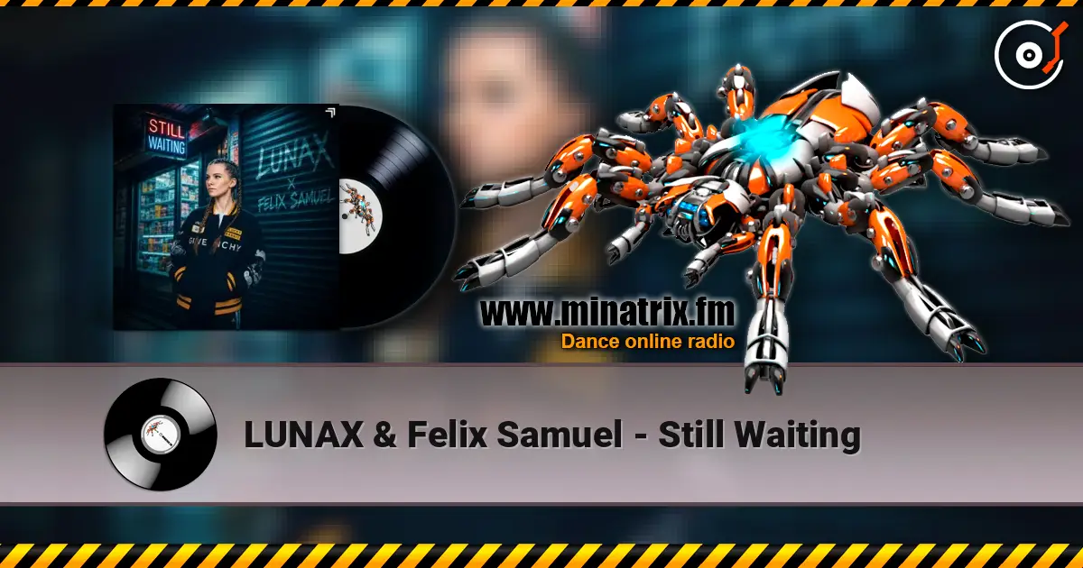 LUNAX & Felix Samuel - Still Waiting écouter en ligne en haute qualité | Minatrix.FM