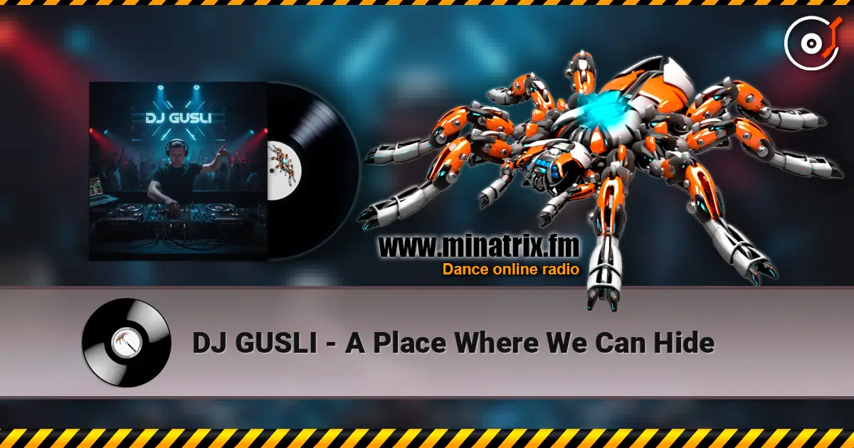 DJ GUSLI - A Place Where We Can Hide écouter en ligne en haute qualité | Minatrix.FM
