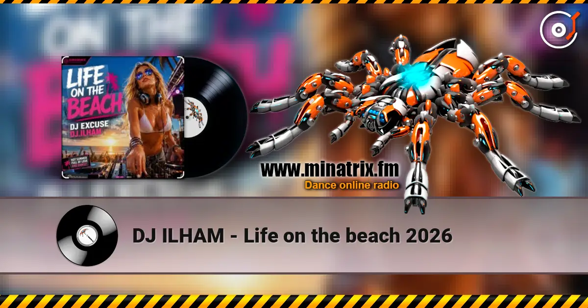 DJ ILHAM - Life on the beach 2026 écouter en ligne en haute qualité | Minatrix.FM