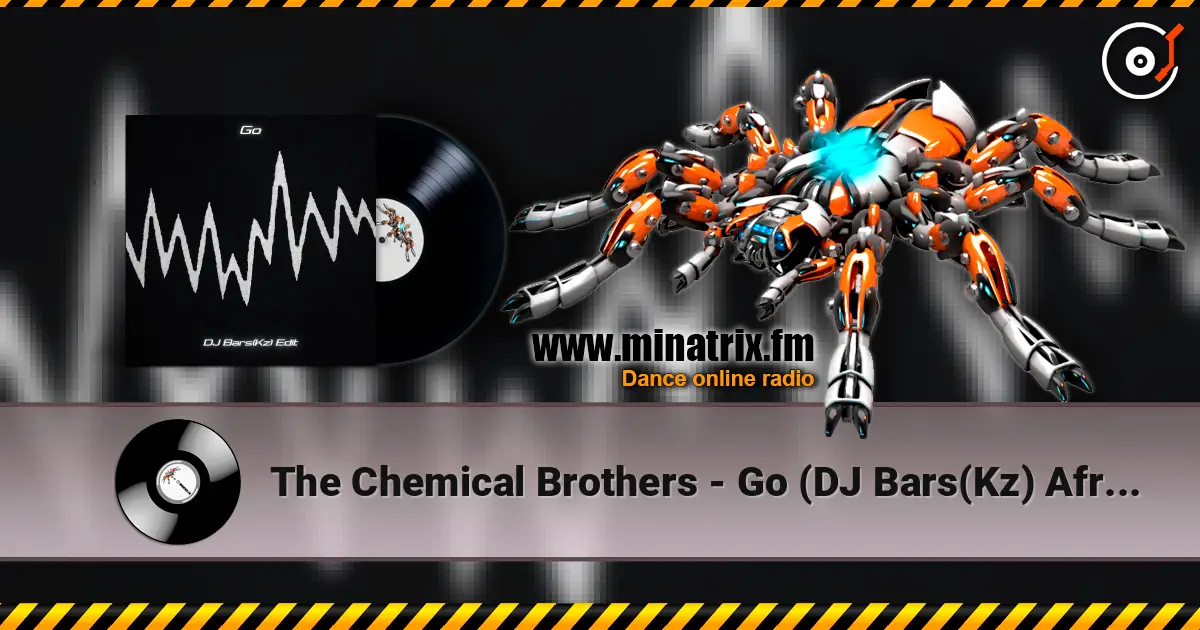 The Chemical Brothers - Go (DJ Bars(Kz) Afro Remix)(Radio) écouter en ligne en haute qualité | Minatrix.FM