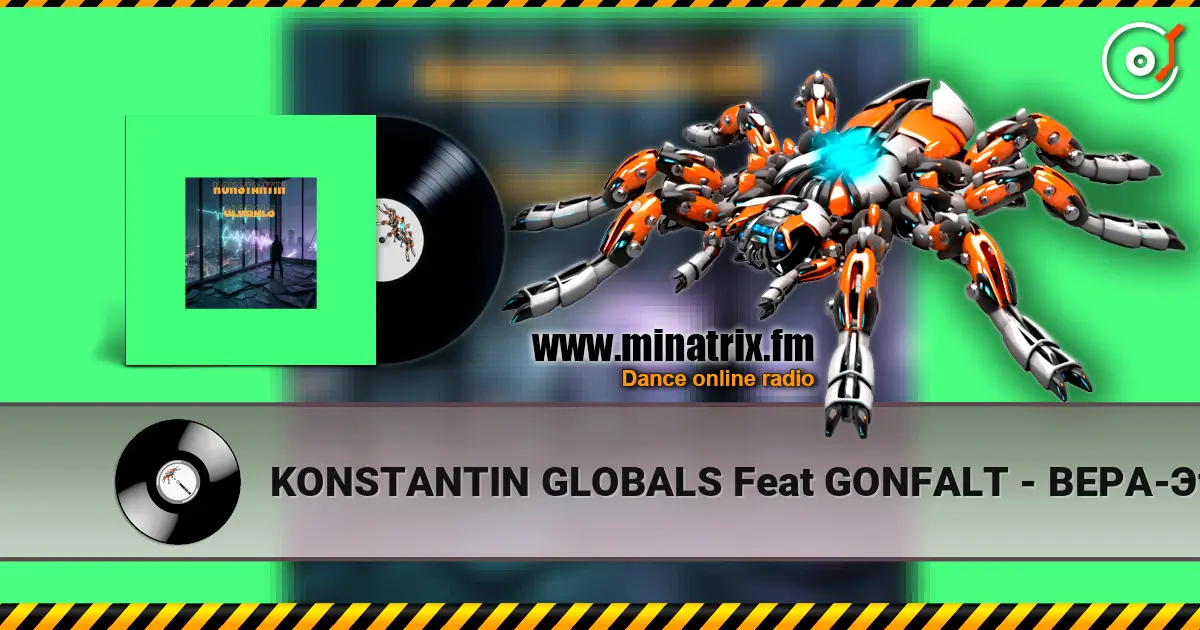 KONSTANTIN GLOBALS Feat GONFALT - ВЕРА-Это то что у нас есть écouter en ligne en haute qualité | Minatrix.FM